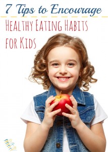 7-tips-encourage-healthy-eating-habits-for-kids - Growing Hands-On Kids