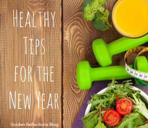 A list of 8 healthy tips for the new year. A 31 DAys to a Healthier New Year series. www.GoldenReflectionsBlog.com