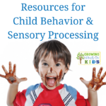 Child Behavior & Sensory Processing Resources for Parents & Teachers