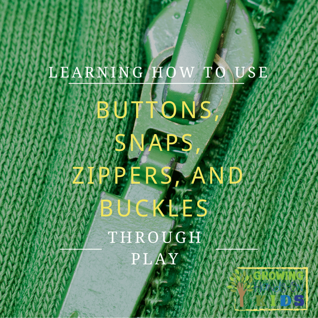 Learning How to Use Buttons, Snaps, Zippers, and Buckles With Play