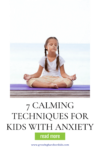 7 Calming Techniques For Kids With Anxiety - Growing Hands-On Kids