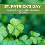 28 Kid-Friendly St. Patrick’s Day Activities: Fine Motor & Sensory